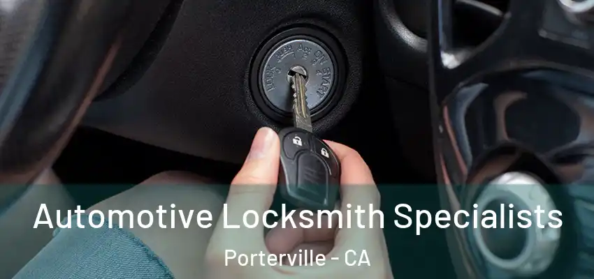  Automotive Locksmith Specialists Porterville - CA