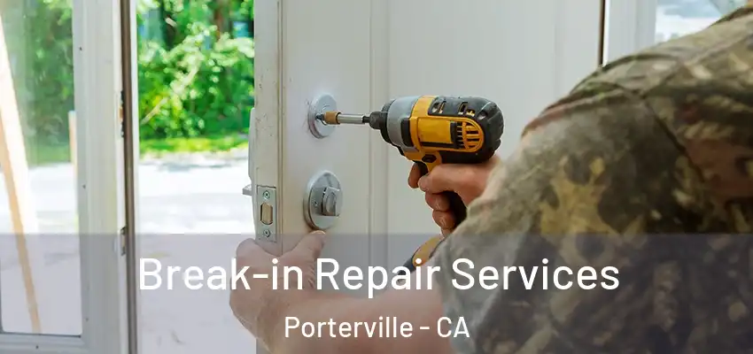  Break-in Repair Services Porterville - CA