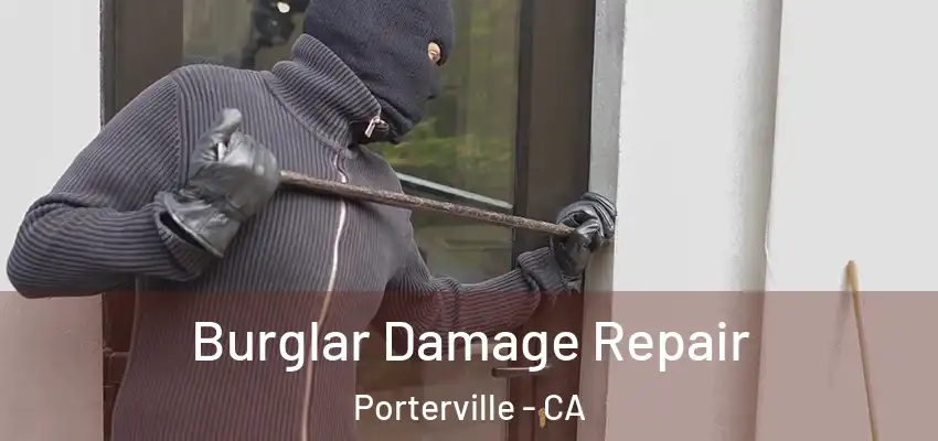  Burglar Damage Repair Porterville - CA