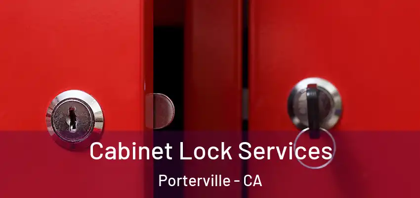  Cabinet Lock Services Porterville - CA
