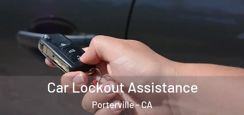 Car Lockout Assistance Porterville - CA