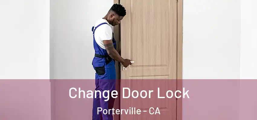  Change Door Lock Porterville - CA
