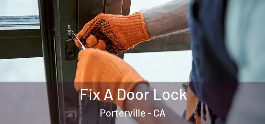  Fix A Door Lock Porterville - CA