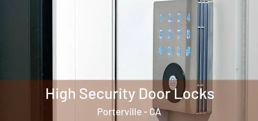 High Security Door Locks Porterville - CA