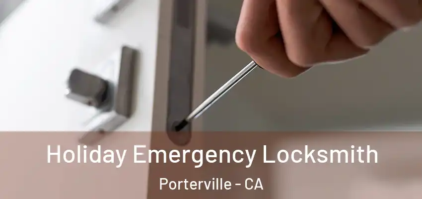  Holiday Emergency Locksmith Porterville - CA