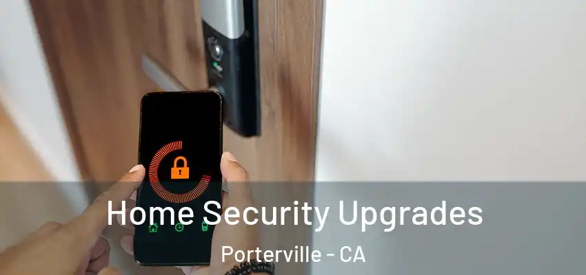  Home Security Upgrades Porterville - CA