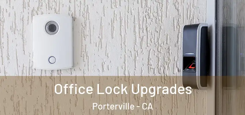  Office Lock Upgrades Porterville - CA