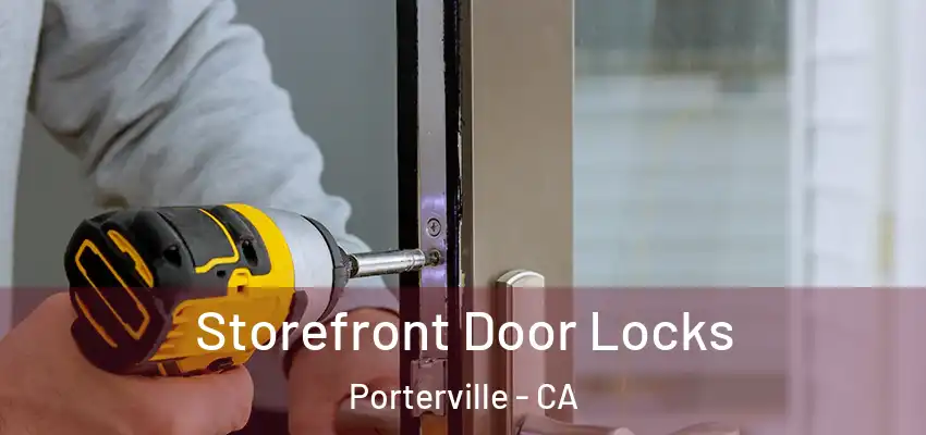 Storefront Door Locks Porterville - CA