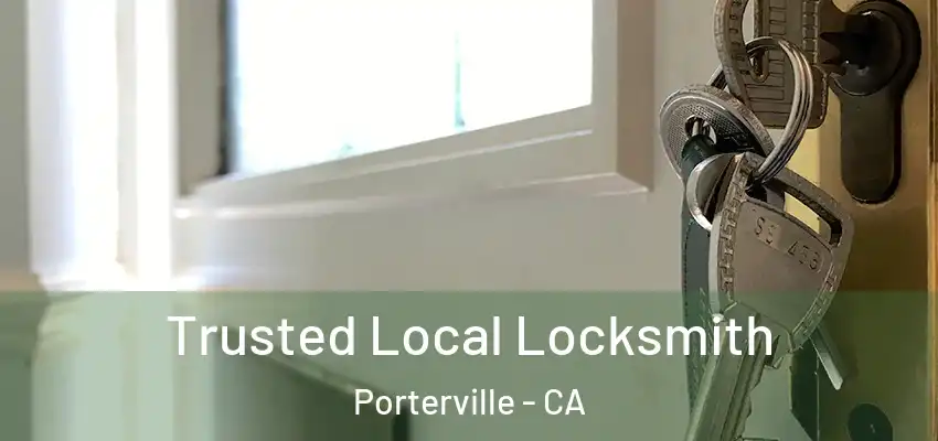 Trusted Local Locksmith Porterville - CA