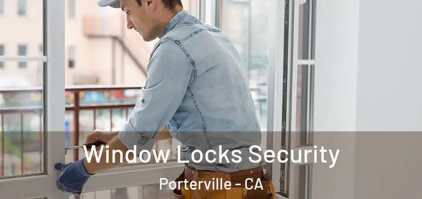 Window Locks Security Porterville - CA